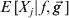 E\hskip2pt\lsqb X_{j} \vert\hskip2pt f\comma \vec{g}\hskip2pt\rsqb