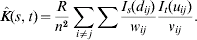 {\hat K} \lpar s\comma t\rpar \equals {R \over {n^{\setnum{2}} }}\sum\limits_{i \ne j} {\sum {{{I_{s} \lpar d_{ij} \rpar } \over {w_{ij} }}} } {{I_{t} \lpar u_{ij} \rpar } \over {v_{ij} }}.