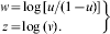 \openup2\left. {\matrix{ {w \equals {\rm log}\,\lsqb u\sol \lpar 1 \minus u\rpar \rsqb } \cr \hskip-27{z \equals {\rm log}\,\lpar v\rpar.} \cr} } \!\right\}