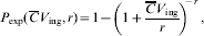 P_{{\rm exp}} \lpar \overline{C} V_{{\rm ing}} \comma r\rpar \equals 1 \minus\! \mathop {\left({1 \plus {{\overline{C} V_{{\rm ing}} } \over r}} \right)}\nolimits^{ \!\!\!\minus r} \comma