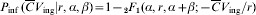 P_{{\rm inf}}\, \lpar \overline{C}V_{{\rm ing}} \vert r\comma \alpha \comma \beta \rpar \equals 1 \minus _{\setnum{2}} F_{\setnum{1}} \lpar \alpha \comma r\comma \alpha \plus \beta \semi \minus \overline{C}V_{{\rm ing}} \sol r\rpar