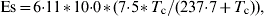 {\rm Es} \equals 6 {\cdot} 11 \lowast 10 {\cdot} 0\lowast \lpar 7 {\cdot} 5\lowast T_{\rm c} / \lpar 237 {\cdot} 7 \plus T_{\rm c} \rpar \rpar \comma \hfill