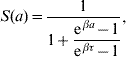 S\lpar a\rpar \equals {1 \over {1 \plus \displaystyle{{{\rm e}^{\hskip1\beta a} \minus 1} \over {{\rm e}^{\hskip1\beta \tau } \minus 1}}}} \comma \hfill