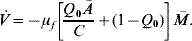 \dot{V} \equals \minus \mu _{f} \left[ {{{Q_{\setnum{0}} \bar{A}} \over C} \plus \lpar 1 \minus Q_{\setnum{0}} \rpar } \right]\bar{M}.