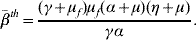 \bar{\beta }^{th} \equals {{\lpar {\gamma \plus \mu _{f} } \rpar\mu _{f} \lpar {\alpha \plus \mu } \rpar \lpar {\eta \plus \mu } \rpar} \over {\gamma \alpha }}.\hfill