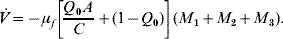 \dot{V} \equals \minus \mu _{f} \left[ {{{Q_{\setnum{0}} A} \over C} \plus \lpar {1 \minus Q_{\setnum{0}} } \rpar} \right]\lpar {M_{\setnum{1}} \plus M_{\setnum{2}} \plus M_{\setnum{3}} } \rpar.\hfill