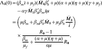 \hskip-24\eqalign{ \rmLambda _{\setnum{5}} \lpar 0\rpar \equals \tab \lpar \beta _{m} \bar{\inodot} \plus \mu _{f} \rpar \lpar \bar{M} _{\setnum{3}} \beta^{\hskip1\prime}_{h} \plus \mu \rpar \lpar \alpha \plus \mu \rpar \lpar \eta \plus \mu \rpar \lpar \gamma \plus \mu _{f} \rpar \hfill \cr \tab \minus \alpha \gamma \bar{M} _{\setnum{1}}\beta^{\hskip1\prime}_{h} \beta_{m} \bar{s}\mu \cr \equals \tab\left( {\mu \beta _{m} \plus \beta _{m} \beta^{\hskip1\prime}_{h} \bar{M} _{\setnum{3}} \plus \mu _{f} \beta^{\hskip1\prime}_{h} {{\bar{M} _{\setnum{3}} } \over {\bar{i}}}} \right) \cr \tab \times \displaystyle{{R_{\setnum{0}} \minus 1} \over \displaystyle{{{\beta _{m} } \over {\mu _{f} }} \plus {{\lpar \alpha \plus \mu \rpar \lpar \eta \plus \mu \rpar } \over {\alpha \mu }}R_{\setnum{0}} }}\comma \cr}