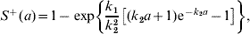 S^{ \plus } \lpar a\rpar \equals 1 \minus \exp \left \{ {{{k_{\setnum{1}} } \over {k_{\setnum{2}}^{\setnum{2}} }}\left[ {\lpar k_{\setnum{2}} a \plus 1\rpar {\rm e}^{ \minus k_{\setnum{2}} a} \minus 1} \right]} \right \}\comma