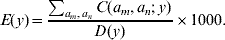 E\lpar y\rpar \equals {{\sum\nolimits_{a_{m} \comma a_{n} } {C\lpar a_{m} \comma a_{n} \semi\, y\rpar } } \over {D\lpar y\rpar }} \times 1000.