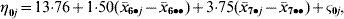 \eqalign{\eta _{\setnum{0}j} \equals 13 {\cdot }76 \plus 1 { \cdot} 50\lpar \bar{x}_{\setnum{6} \bullet j} \minus \bar{x}_{\setnum{6} \bullet \bullet } \rpar \plus 3{ \cdot }75\lpar \bar{x}_{\setnum{7} \bullet j} \minus \bar{x}_{\setnum{7} \bullet \bullet } \rpar \plus \varsigma _{\setnum{0}j} \comma} \hfill
