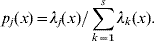 p_{j} \lpar x\rpar \equals \lambda _{j} \lpar x\rpar \sol \sum\limits_{k \equals \setnum{1}}^{s} {\lambda _{k} \lpar x\rpar }.