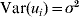 {\rm Var}\lpar u_{i} \rpar \equals \sigma ^{\setnum{2}}