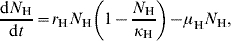 {{{\rm d}N_{\rm H} } \over {{\rm d}t}} \equals r_{\rm H} N_{\rm H} \left( {1 \minus {{N_{\rm H} } \over {\kappa _{\rm H} }}} \right) \minus \mu _{\rm H} N_{\rm H} \comma \hfill