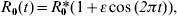 R_{\setnum{0}} \lpar t\rpar \equals R_{\setnum{0}} \hskip-3\ast \lpar 1 \plus \varepsilon \cos \lpar {\it 2} \pi t\rpar \rpar \comma\hfill