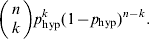 \left( {\matrix{ n \cr k \cr} } \right)p_{{\rm hyp}}^{k} \lpar 1 \minus p_{{\rm hyp}} \rpar ^{n \minus k}.\hfill