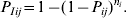 P_{Iij} \equals 1 \minus \lpar 1 \minus P_{ij} \rpar ^{n_{i} }.