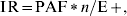 {\rm IR} \equals {\rm PAF}\,\lowast\, n\sol {\rm E} \plus \comma