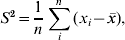 S^{\setnum{2}} \equals {1 \over n}\sum\limits_{i}^{n} {\lpar x_{i} \minus \bar{x} \rpar } \comma\hfill
