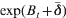 {\rm exp}\lpar {\it B}_{\it t} \plus \bar{\delta }\rpar