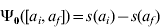 \rmPsi _{\setnum{0}} \lpar \lsqb a_{i} \comma a_{f} \rsqb \rpar \equals s\lpar a_{i} \rpar \minus s\lpar a_{f} \rpar \hfill