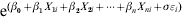 {\rm e}^{\lpar \beta _{\setnum{0}} \plus \beta _{\setnum{1}} X_{{\setnum{1}i}} \plus \beta _{\setnum{2}} X_{{\setnum{2}i}} \plus \cdots \plus \beta_{n} X_{{ni}} \plus \sigma \varepsilon_{i} \rpar}