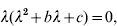 \lambda \lpar \lambda ^{\setnum{2}} \plus b\lambda \plus c\rpar \equals 0\comma