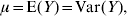 \mu \equals {\rm E}\lpar Y\rpar \equals {\rm Var}\lpar Y\rpar \comma 