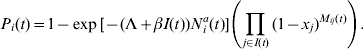 P_{i} \lpar t\rpar \equals 1 \minus \exp \lsqb \minus \lpar \rmLambda \plus \beta I\lpar t\rpar \rpar N_{i}^{a} \lpar t\rpar \rsqb \left( {\prod\limits_{\hskip1ptj \in I\lpar t\rpar } {\lpar 1 \minus x_{j} \rpar ^{M_{{ij}} \lpar t\rpar } } } \right).