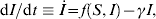 {\rm d}I\sol {\rm d}t \equiv \dot{I} \equals f\left( {S\comma I} \right) \minus \gamma I\comma\hfill