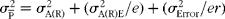 \sigma   _{\overline{P}}^{2} =   \sigma   _{A(R)}^{2} + (  \sigma   _{A(R)E}^{2}/ e ) + (  \sigma   _{Error}^{2}/ er )