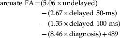 \eqalign{{\rm arcuate\ FA} \equals \tab \lpar 5.06 \times {\rm undelayed}\rpar \cr \tab \minus \lpar 2.67 \times {\rm delayed\ }50\hbox-{\rm ms}\rpar \cr \tab \minus \lpar 1.35 \times {\rm delayed\ }100\hbox-{\rm ms}\rpar \cr \tab \minus \lpar 8.46 \times {\rm diagnosis}\rpar \plus 489}