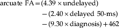 \eqalign{ {\rm arcuate\ FA} \equals \tab \lpar 4.39 \times {\rm undelayed}\rpar \cr \tab \minus \lpar 2.40 \times {\rm delayed\ }50\hbox-{\rm ms}\rpar \cr \tab \minus \lpar 9.30 \times {\rm diagnosis}\rpar \plus 462}