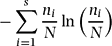 \begin{equation}
- \sum\limits_{i = 1}^s {\frac{{n_i}}{N}\ln \left({\frac{{n_i}}{N}} \right)}\end{equation}