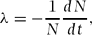 \begin{equation}
\lambda = - \frac{1}{N}\frac{{dN}}{{dt}},\end{equation}
