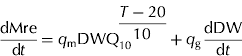 $$\displaystyle{{{\rm dMre}} \over {{\rm d}t}} = q_{\rm m} {\rm DWQ}_{10} ^{\displaystyle{{T - 20} \over {10}}} + q_{\rm g} \displaystyle{{{\rm dDW}} \over {{\rm d}t}}$$
