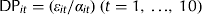 $${\rm DP}_{it} = (\varepsilon _{it} /\alpha _{it} )\;(t{\rm} = 1,\,{\rm \ldots}, \,10)$$