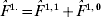 \hats{F}^{\,\setnum{1}.} \equals \hats{F}^{\,\setnum{1}\comma \setnum{1}} \plus \hats{F}^{\,\setnum{1}\comma \setnum{0}} 