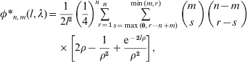 \eqalign{\phi \ast _{n\comma m} \lpar l\comma \lambda \rpar \equals\tab {1 \over {2l^{\setnum{2}} }}\left( {{1 \over 4}} \right)^{n} \!\mathop\sum\limits_{r \equals \setnum{1}}^{n} {\mathop\sum\limits_{s \equals \max \lpar \setnum{0}\comma r \minus n \plus m\rpar }^{\min \lpar m\comma r\rpar } {\left(\! {\matrix{ m \cr s \cr} } \right)} } \left(\! {\matrix{ {n \minus m} \cr {r \minus s} \cr} } \right)\cr\tab\times\left[ {2\rho \minus {1 \over {\rho ^{\setnum{2}} }} \plus {{{\rm e}^{ \minus \setnum{2}l\rho } } \over {\rho ^{\setnum{2}} }}} \right]\comma 