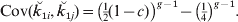 {\rm Cov\lpar }\u {k} _{\setnum{1}i} \comma \u {k} _{\setnum{1}j} {\rm \rpar } \equals \left( {{\textstyle{1 \over 2}}\lpar 1 \minus c\rpar } \right)^{g \minus \setnum{1}} \minus \left( {\textstyle{1 \over 4}}\right) ^{g \minus \setnum{1}}.