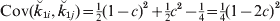 {\rm Cov\lpar }\u {k} _{\setnum{1}i} \comma \u {k} _{\setnum{1}j} \rpar \equals {\textstyle{1 \over 2}}\lpar 1 \minus c\rpar ^{\setnum{2}} \plus {\textstyle{1 \over 2}}c^{\setnum{2}} \minus {\textstyle{1 \over 4}} \equals {\textstyle{1 \over 4}}\lpar 1 \minus 2c\rpar ^{\setnum{2}} 
