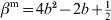 \beta ^{\rm m} \equals 4b^{\setnum{2}} \minus 2b \plus {\textstyle{1 \over 2}}