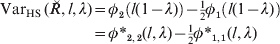 \eqalign{{\rm Var}_{{\rm HS}}\, \lpar \u {R} \comma l\comma \lambda \rpar \tab\equals \phi _{\setnum{2}} \left( {l\lpar 1 \minus \lambda \rpar } \right) \minus {\textstyle{1 \over 2}}\phi _{\setnum{1}} \left( {l\lpar 1 \minus \lambda \rpar } \right)\cr\tab \equals \phi \ast _{\setnum{2}\comma \setnum{2}} \lpar l\comma \lambda \rpar \minus {\textstyle{1 \over 2}}\phi \ast _{\setnum{1}\comma \setnum{1}} \lpar l\comma \lambda \rpar 