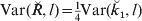{\rm Var\lpar }\u {R} \comma l\rpar \equals {\textstyle{1 \over 4}}{\rm Var\lpar }\u {k} _{\setnum{1}} \comma l\rpar 