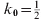 k_{\setnum{0}} \equals {\textstyle{1 \over 2}}