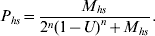 P_{hs} \equals {{M_{hs} } \over {2^{n} \lpar {1 \minus U} \rpar ^{n} \plus M_{hs} }}.