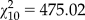 $\chi _{10} ^2 \, = \,475.02$