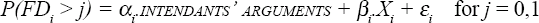 
\[
\begin{array}
P(FD_{i}>j)=\alpha_{i}INTENDANTS{\hbox{'}}\ ARGUMENTS+\beta_{i}X_{i}+\varepsilon_{i}\quad \mathrm{for}\ j=0,1
\end{array}
\
