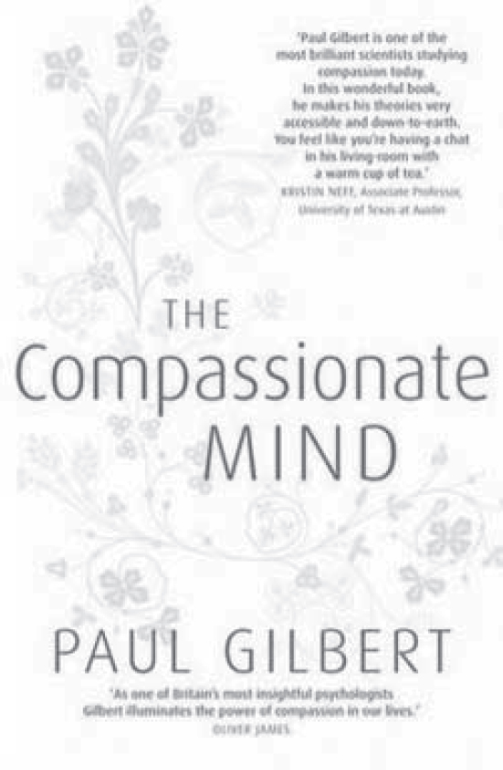 The Compassionate Mind. By Paul Gilbert. Constable & Robinson. 2010. £9