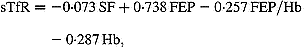 sTfR = - 0\cdot 073\hairsp SF + 0\cdot 738\hairsp FEP - 0\cdot 257\hairsp FEP/Hb - 0\cdot 287\hairsp Hb,