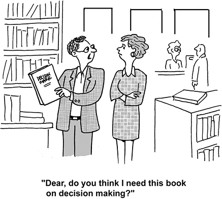 A cartoon depicting a man and a woman conversing in a library or bookshop. The man is holding a book titled ‘Decision Making’. A caption at the bottom reads ‘Dear, do you think I need this book on decision making?’.